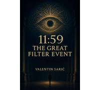 11:59 - The Great Filter Event: Inferno Ex Machina