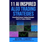 11 AI Inspired Algo Trading Strategies: Diversified Futures Trading Strategies Built For Today’s Markets