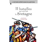 11 batailles qui ont fait la Bretagne L'histoire de Bretagne en questions - Dominique Le Page - Skol Vreizh - broché - Etude