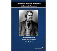 11 - Béatrix - Collection Honoré de Balzac - La Comédie humaine - Études de mœurs - Scènes de la vie privée - Éditions Ararauna: Texte intégral