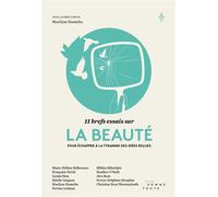 11 brefs essais sur la beauté: Pour échapper à la tyrannie des idées reçues