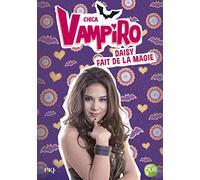 11. Chica Vampiro : Daisy fait de la magie