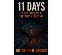 11 Days: The Destruction of the Thirst Algorithm: Part II of The Thirst Algorithm Saga