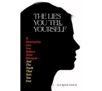 11 Destructive Lies You Believe After Betrayal: And The Truth That Sets You Free