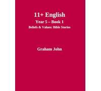 11+ English Year 5 Book 1: Beliefs and Values: Bible Stories