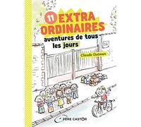 11 extraordinaires aventures de tous les jours