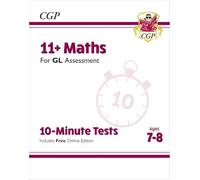 11+ GL 10-Minute Tests: Maths - Ages 7-8 (with Online Edition)