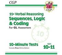 11 GL 10Minute Tests Verbal Reasoning Sequences Logic Coding Ages 1011 Online Ed by CGP Books Inconnu (Auteur)