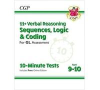 11 GL 10Minute Tests Verbal Reasoning Sequences Logic Coding Ages 910 with Onl Ed by CGP Books CGP Books (Auteur)