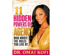 11 Hidden Powers of Agency: Who Wrote the Rules You Live By?
