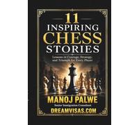 11 Inspiring Chess Stories: Lessons in Courage, Strategy, and Triumph for Every Player