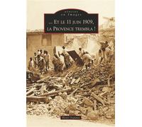 11 juin 1909, la Provence trembla ! (Et le) - Henri Joannet - Nouvelles Editions Sutton - broché - Monographie