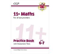 11+ Maths Practice Book & Assessment Tests - Ages 6-7 (For All Test Providers)