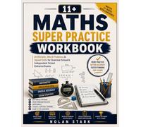 11+ Maths Super Practice Workbook: Arithmetic, Word Problems & Speed Drills for Grammar School & Independent School Entrance Exams