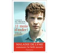 11 mois d'enfer ! Maladie de Lyme : comment j'ai failli mourir - Yannick Schraen - Flammarion - broché - Guide
