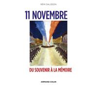 11 Novembre - Du Souvenir à la Mémoire - Rémi Dalisson - Armand Colin - broché - Etude