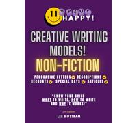 11 Plus Happy Creative Writing Models Non-Fiction Edition: Persuasive Letters, Descriptions, Recounts, Special days, Articles