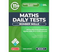 11 Plus Maths Daily Practice Tests: Number Skills - Book 1: 200 Bite-Sized Tests to Build Core Number Fluency for 11+, SATs & Independent School Exams (Ages 8-12, GL, CEM, CSSE & ISEB)