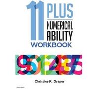 11 Plus Numerical Ability Workbook A workbook teaching all the maths techniques required for success in all 11 Plus examinations - Christine R Draper - ac Christine R DraperChristine R Draper (Auteur)