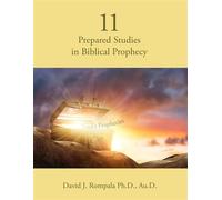 11 Prepared Studies in Biblical Prophecy - Ph.D. David J. Rompala - Trilogy Christian Publishing - ebook (ePub) - Livre