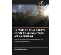 11 Problemi Della Società E Sfide Dello Sviluppo In Africa Centrale: Analisi Dei Fattori Di Sottosviluppo E Del Loro Impatto Sulla Qualità Della Vita Delle Persone