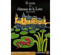 11 Récits Des Châteaux De La Loire