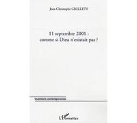 Jean-Christophe Grellety – 11 septembre 2001 : Comme si Dieu n'existait pas ? – Étude – Broché