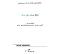 11 septembre 2001 Un tournant pour la politique étrangère occidentale ? - Guillaume Hublot - L'harmattan - broché - Etude
