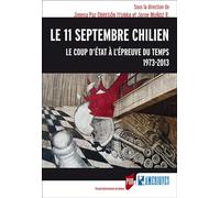 11 SEPTEMBRE CHILIEN: Le coup d'État à l'épreuve du temps, 1973-2013