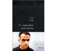 11 septembre mon amour - Luc Lang - Stock - broché - Récit