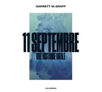 11 septembre - Une histoire orale - Garrett M. Graff - Les Arenes Eds - broché - Essai