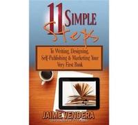11 Simple Steps To Writing Designing SelfPublishing amp Marketing Your Very First Book - Jaime Vendera - Vendera Publishing - Livre en Anglais Jaime VenderaJaime Vendera (Auteur)