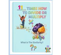 11 Times How to Divide or Multiply: What is The Similarity?