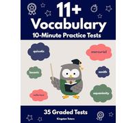11+ Vocabulary: 10-Minute Practice Tests: 35 Graded Tests | Progressive Levels 1-4 | Synonyms, Antonyms, Spelling & Precise Vocabulary | GL, CEM & Independent School Exams