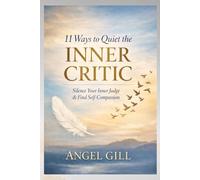 11 Ways to Quiet the Inner Critic: Silence Your Inner Judge & Find Self-Compassion