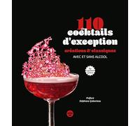 110 cocktails d'exception, classiques et créations, avec et sans alcool