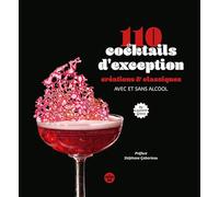 110 cocktails d'exception, classiques et créations, avec et sans alcool