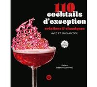110 Cocktails D'exception - Classiques Et Créations, Avec Et Sans Alcool