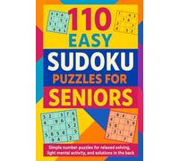 110 Easy Sudoku Puzzles for Seniors: Simple number puzzles for relaxed solving, light mental activity, and solutions in the back