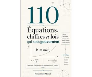 110 Équations, chiffres et lois qui nous gouvernent: Ce que valent vraiment les chiffres, les formules et les lois qu'on vous cite au travail