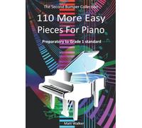 110 More Easy Pieces For Piano (Preparatory to Grade 1 standard): Nursery Rhymes, Folk Songs, Christmas, Hymns & Classical Pieces; The Second Bumper Collection