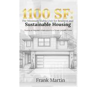1100 SF: The Minimum Viable Unit for Resilient and Sustainable Housing: A Scalable Model for Energy, Water, Sanitation, and Sustainable Residential Development
