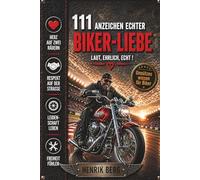 111 Anzeichen echter Biker-Liebe: laut, ehrlich, echt! Das ultimative Geschenk für Motorradfahrer und Biker. Inklusive Bonusteil Unnützes Wissen für Motorradliebhaber!