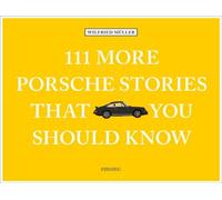 111 autres histoires de Porsche que vous devriez connaître