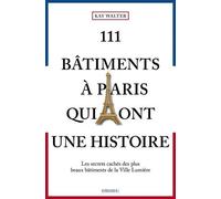 111 Bâtiments À Paris Qui Ont Une Histoire
