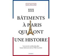 111 Bâtiments à Paris qui ont une histoire – Emons Verlag