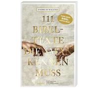 111 Bibeltexte, Die Man Kennen Muss. Das Beste Aus Der Bibel: Bibelgeschichten, Denen Nichts Menschliches Fremd Ist. Illustriertes Geschenkbuch Mit Bibelzitaten, Die Sie Zum Staunen Bringen Werden!