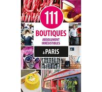 111 boutiques absolument irrésistibles à Paris