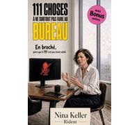 111 Choses à ne surtout pas faire au bureau: Livre cadeau drôle pour collègues, cheffes, chefs et nouvelles recrues - humour de bureau sarcastique