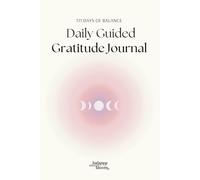 111 Days of Balance - Daily Guided Gratitude Journal: Undated mindfulness workbook with prompts, for daily wellbeing, calming mind, self growth, and better mental health